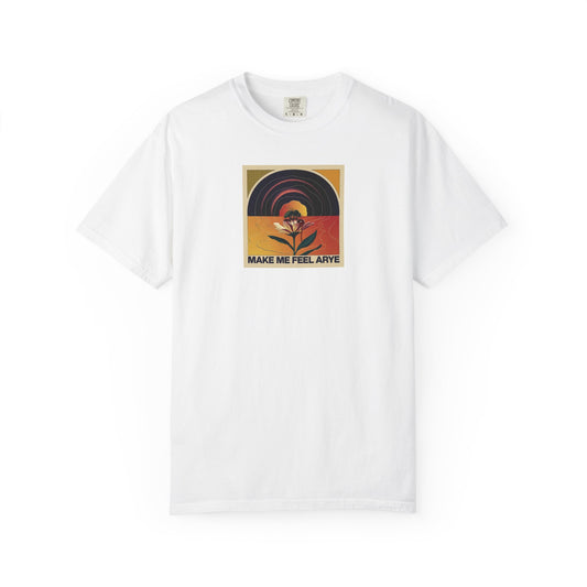 ARYE MAKE ME FEEL T-SHIRT